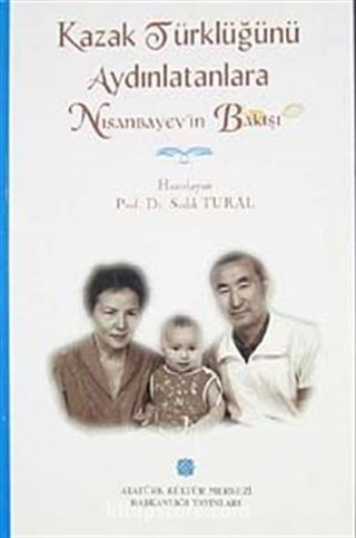 Kazak Türklüğünü Aydınlatanlara Nisanbayev'in Bakışı