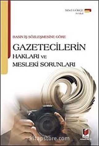 Basın İş Sözleşmesine Göre Gazetecilerin Hakları ve Mesleki Sorunları