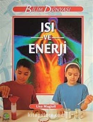 Isı ve Enerji / Bilim Dünyası