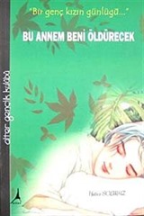 Bu Annem Beni Öldürecek / Bir Genç Kızın Günlüğü