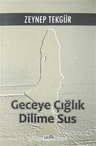 Geceye Çığlık Dilime Sus