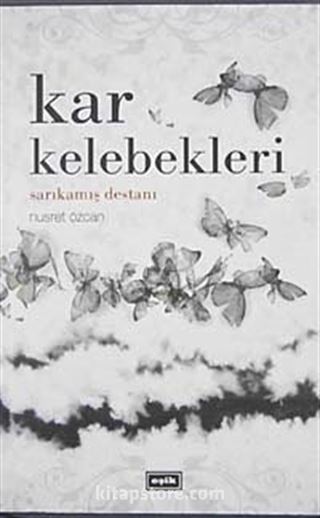 Kar Kelebekleri / Sarıkamış Destanı