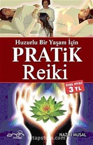 Huzurlu Bir Yaşam İçin Pratik Reiki (Özel Fiyat)