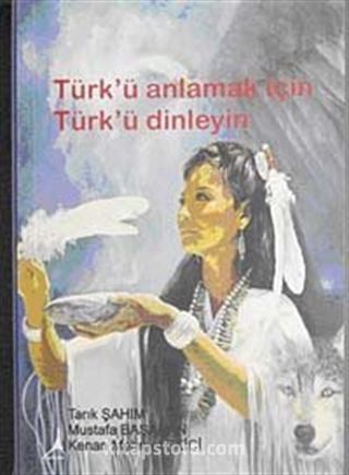 Türk'ü Anlamak için Türk'ü Dinleyin