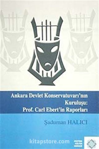 Ankara Devlet Konservatuvarı'nın Kuruluşu:Prof. Carl Ebert'in Raporları