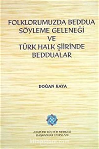 Folklorumuzda Beddua Söyleme Geleneği ve Türk Halk Şiirinde Beddualar