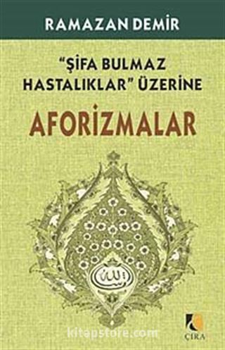 Şifa Bulmaz Hastalıklar Üzerine Aforizmalar