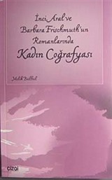 İnci Aral ve Barbara Frischmuth'un Romanlarında Kadın Coğrafyası