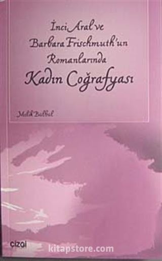 İnci Aral ve Barbara Frischmuth'un Romanlarında Kadın Coğrafyası