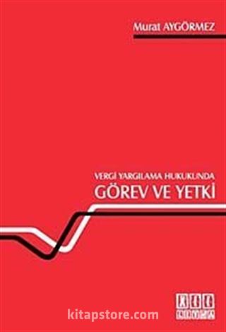 Vergi Yargılama Hukukunda Görev ve Yetki