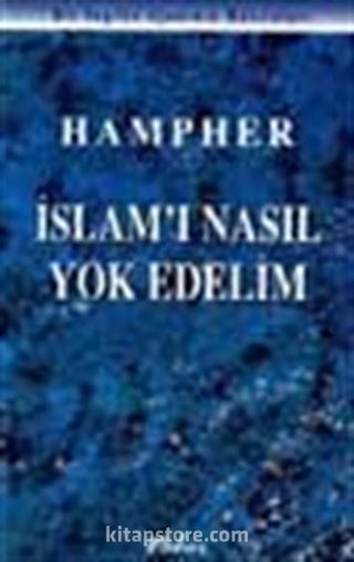 İslamı Nasıl Yok Edelim