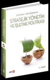 Stratejik Yönetim ve İşletme Politikası / Prof. Dr. Erol Eren