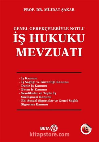 Genel Gerekçeleriyle Notlu İş Hukuku Mevzuatı