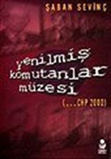 Yenilmiş Komutanlar Müzesi / ... CHP 2000