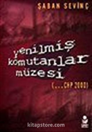 Yenilmiş Komutanlar Müzesi / ... CHP 2000