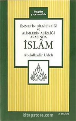 Ümmetin Bilgisizliği ve Alimlerin Acizliği Arasında İslam