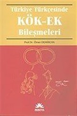 Türkiye Türkçesinde Kök - Ek Bileşmeleri