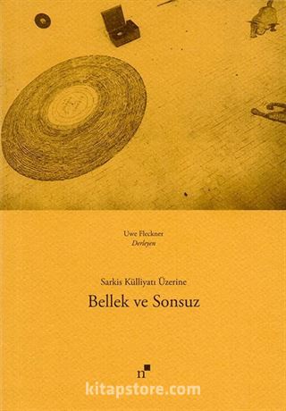 Bellek ve Sonsuz: Sarkis Külliyatı Üzerine