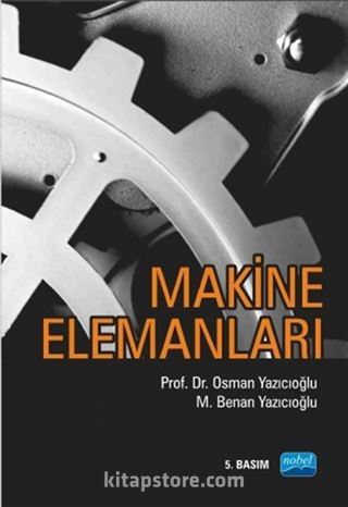 Makine Elemanları / Prof. Dr. Osman Yazıcıoğlu