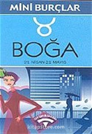 Boğa 21 Nisan-21 Mayıs/Mini Burçlar