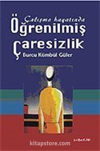 Öğrenilmiş Çaresizlik / Çalışma Hayatında