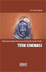 Türk Sineması / İliklerimize İşlemiş,Ruhumuza Sinmiş Bir Sanat Pratiği