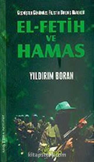 El-Fetih ve Hamas / Geçmişten Günümüze Filistin Direniş Hareketi