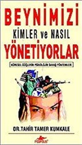 Beynimizi Kimler ve Nasıl Yönetiyor