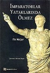 İmparatorlar Yataklarında Ölmez