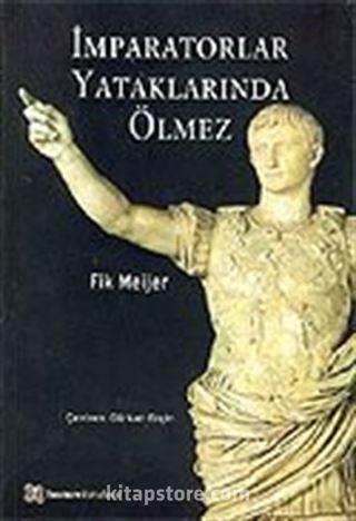 İmparatorlar Yataklarında Ölmez