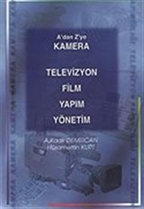 Kamera Televizyon Film Yapım Yönetim A'dan Z'ye