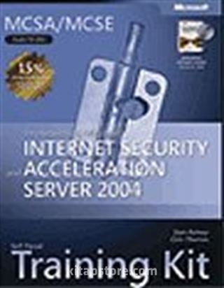 MCSE Self-Paced Training Kit (Exam 70-350): Implementing Microsoft® Internet Security and Acceleration Server 2004