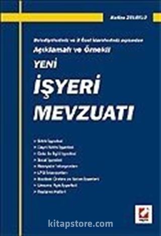 Yeni İşyeri Mevzuatı / Belediyelerimiz ve İl Özel İdarelerimiz Açısından Açıklamalı ve Örnekli