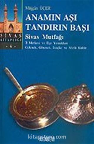 Anamın Aşı Tandırın Başı / Sivas Mutfağı