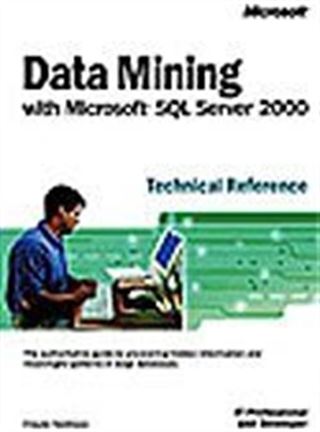 Data Mining with Microsoft® SQL Server 2000 Technical Reference