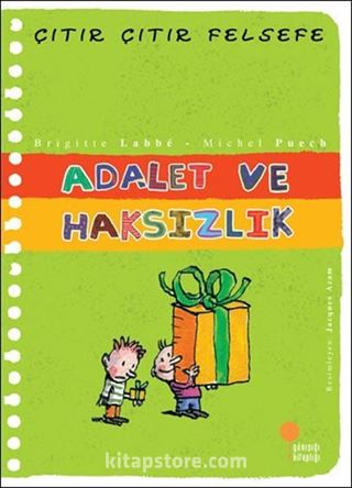 Adalet ve Haksızlık / Çıtır Çıtır Felsefe (2. Kitap)