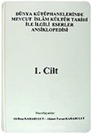 (6 Cilt) Dünya Kütüphanelerinde Mevcut İslam Kültür Tarihi İle İlgili Eserler Ansiklopedisi