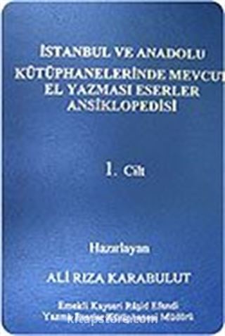 (3 Cilt) İstanbul ve Anadolu Kütüphanelerinde Mevcut El Yazması Eserler Ansiklopedisi