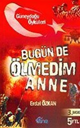 Bugün de Ölmedim Anne / Güneydoğu Öyküleri