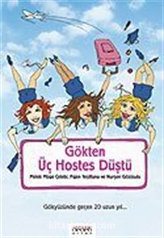 Gökten Üç Hostes Düştü / Gökyüzünde Geçen 20 Uzun Yıl