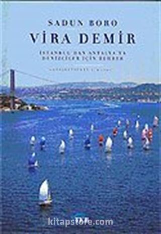 Vira Demir / İstanbul'dan Antalya'ya Denizciler İçin Rehber