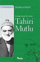 Kulluğu İçinde Bir Sultan: Tahiri Mutlu