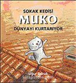 Sokak Kedisi Muko Dünyayı Kurtarıyor (3-6 Yaş)