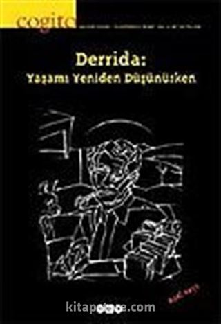 Cogito 47-48 / Derrida: Yaşamı Yeniden Düşünürken