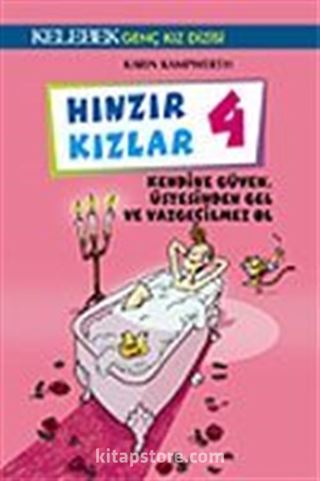 Hınzır Kızlar 4 / Kendine Güven, Üstesinden Gel ve Vazgeçilmez Ol