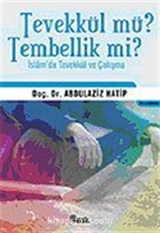 Tevekkül mü? Tembellik mi?