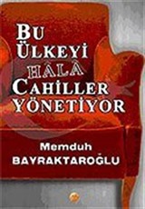 Bu Ülkeyi Hala Cahiller Yönetiyor