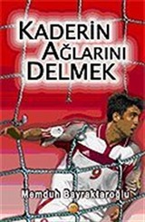 Kaderin Ağlarını Delmek