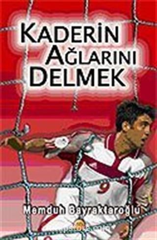 Kaderin Ağlarını Delmek