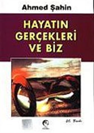 Hayatın Gerçekleri ve Biz